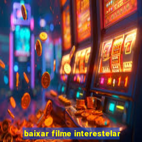 baixar filme interestelar